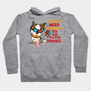 Funny Cat Funny Saying I Don’t Need Company To Go To Movies Hoodie